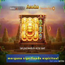 morgana significado espiritual